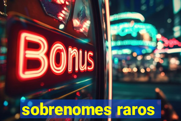 sobrenomes raros